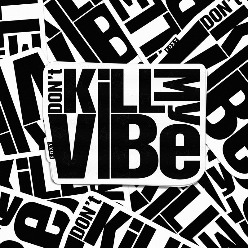 Don't Kill My Vibe - Sticker